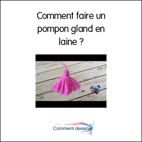 Comment faire un pompon gland en laine